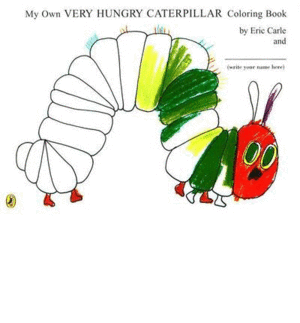 MY OWN VERY HUNGRY CATERPILLAR. COLOURING BOOK