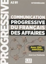 COMMUNICATION PROGRESSIVE DU FRANÇAIS DES AFFAIRES - NIVEAU INTERMÉDIARE - LIVRE