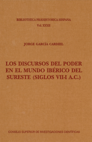 LOS DISCURSOS DEL PODER EN EL MUNDO IBÉRICO DEL SURESTE (SIGLOS VII-I A.C.)