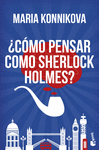 ¿COMO PENSAR COMO SHERLOCK HOLMES?