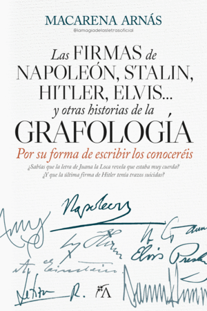LAS FIRMAS DE NAPOLEÓN, STALIN, HITLER, ELVIS... Y OTRAS HISTORIAS DE LA GRAFOLO