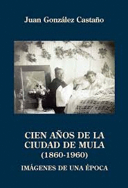 CIEN AÑOS DE LA CIUDAD DE MULA (1860-1960)