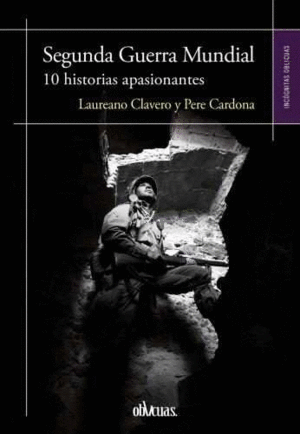 SEGUNDA GUERRA MUNDIAL. 10 HISTORIAS APASIONANTES
