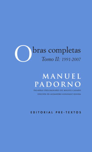MANUEL PADORNO. OBRAS COMPLETAS TOMO II (1991-2007)