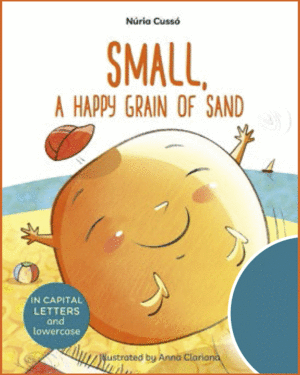 SMALL, A HAPPY GRAIN OF SAND