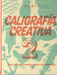 CALIGRAFÍA CREATIVA 2. MANUAL PARA ENAMORADOS DEL LETTERING