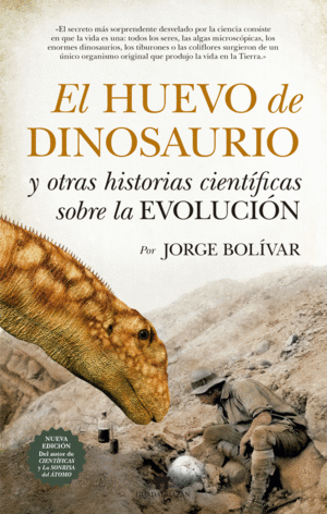 HUEVO DE DINOSAURIO Y OTRAS HISTORIAS CIENTIFICAS SOBRE LA EVOLUCIÓN