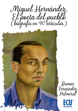 MIGUEL HERNÁNDEZ. EL POETA DEL PUEBLO