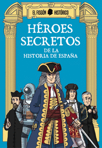 HÉROES SECRETOSDE LA HISTORIA DE ESPAÑA