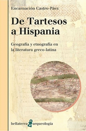 DE TARTESOS A HISPANIA: GEOGRAFIA Y ETNOLOGIA EN LA LITERATURA GRECO-LATINA