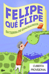 FELIPE QUE FLIPE 2 EN TIERRA DE DINOSAURIOS
