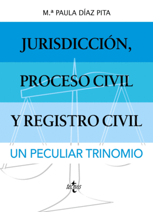 JURISDICCIÓN, PROCESO CIVIL Y REGISTRO CIVIL: UN PECULIAR TRINOMIO.