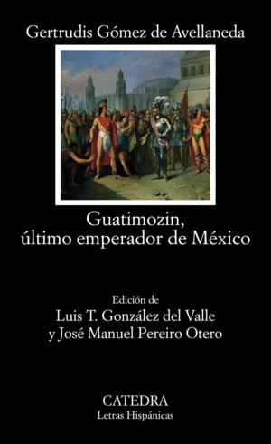 GUATIMOZIN, ULTIMO EMPERADOR DE MÉXICO