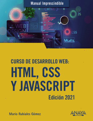 M I CURSO DE DESARROLLO WEB. HTML, CSS Y JAVASCRIPT. EDICION 2021