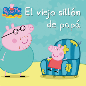 EL VIEJO SILLÓN DE PAPÁ. PEPPA PIG