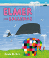 ELMER Y LAS BALLENAS (ELMER. PRIMERAS LECTURAS 16)
