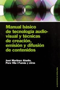 MANUAL BÁSICO DE TECNOLOGÍA AUDIOVISUAL Y TÉCNICAS DE CREACIÓN, EMISIÓN Y DIFUSI