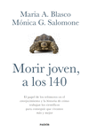 MORIR JOVEN, A LOS 140