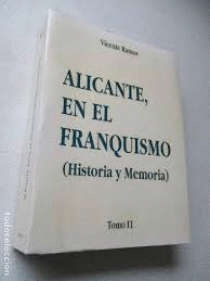 ALICANTE EN EL FRANQUISMO. HISTORIA Y MEMORIA. TOMO II