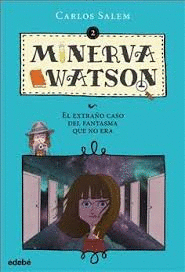 MINERVA WATSON 2. EL EXTRAÑO CASO DEL FANTASMA QUE NO ERA