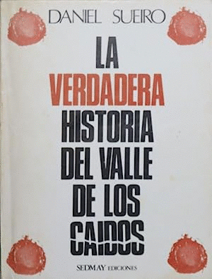 LA VERDADERA HISTORIA DEL VALLE DE LOS CAÍDOS
