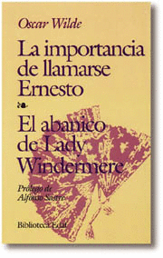IMPORTANCIA DE LLAMARSE ERNESTO ; EL ABANICO DE LADY WINDERMERE, LA