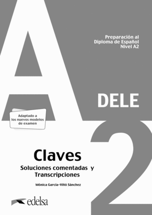 PREPARACIÓN AL DELE A2. CLAVES. SOLUCIONES COMENTADAS Y TRANSCRIPCIONES.