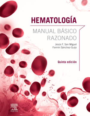 HEMATOLOGÍA. MANUAL BÁSICO RAZONADO (5ª ED.)
