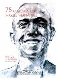 75 CURIOSIDADES DE MIGUEL HERNÁNDEZ