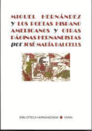 MIGUEL HERNÁNDEZ Y LOS POETAS HISPANOAMERICANOS Y OTRAS PÁGINAS HERNANDISTAS