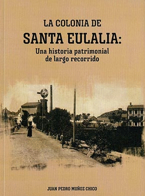 LA COLONIA DE SANTA EULALIA: UNA HISTORIA PATRIMONIAL DE LARGO RECORRIDO