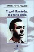 MIGUEL HERNANDEZ: UNA NUEVA VISION