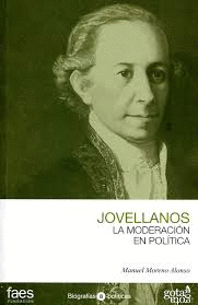 GASPAR MELCHOR DE JOVELLANOS, LA MODERACION EN POLITICA