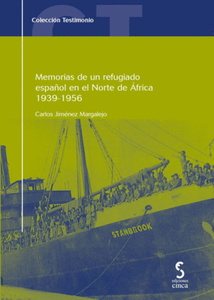MEMORIAS DE UN REFUGIADO ESPAÑOL EN EL NORTE DE ÁFRICA, 1939-1956