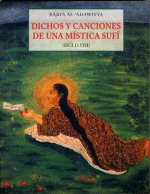 DICHOS Y CANCIONES DE UNA MISTICA SUFI S. VIII
