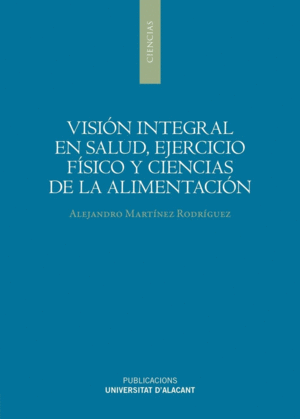 VISIÓN INTEGRAL EN SALUD, EJERCICIO FÍSICO Y CIENCIAS DE LA ALIMENTACIÓN