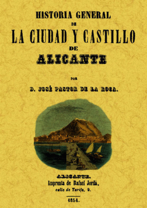 ALICANTE. HISTORIA GENERAL DE LA CIUDAD Y SU CASTILLO