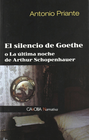 SILENCIO DE GOETHE O LA ULTIMA NOCHE DE ARTHUR SCHOPENHAUER, EL
