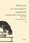 HISTORIA DE LA LITERATURA  ESPAÑOLA 6. HISTORIA. MODERNIDAD Y NACIONALISMO 1900-1939