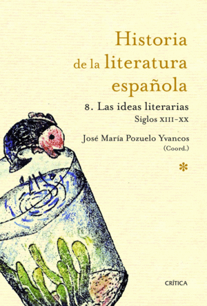 HISTORIA DE LA LITERARURA ESPAÑOLA 8. LAS IDEAS LITERARIAS