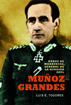MUÑOZ GRANDES. HÉROE DE MARRUECOS, GENERAL DE LA DIVISIÓN AZUL