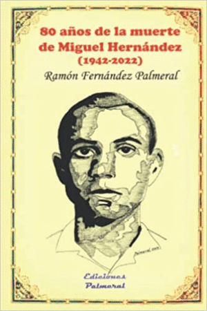 80 AÑOS DE LA MUERTE DE MIGUEL HERNÁNDEZ (1942-2022)